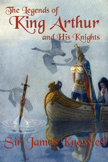 E-knjiga Legends of King Arthur and His Knights Sir James Knowles