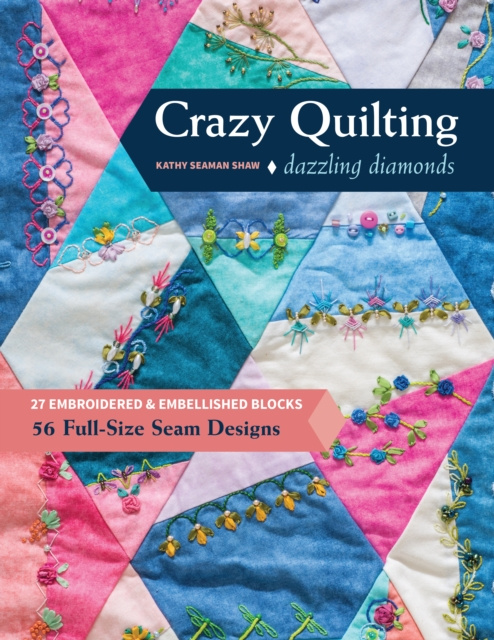 E-kniha Crazy Quilting Dazzling Diamonds Kathy Seaman Shaw