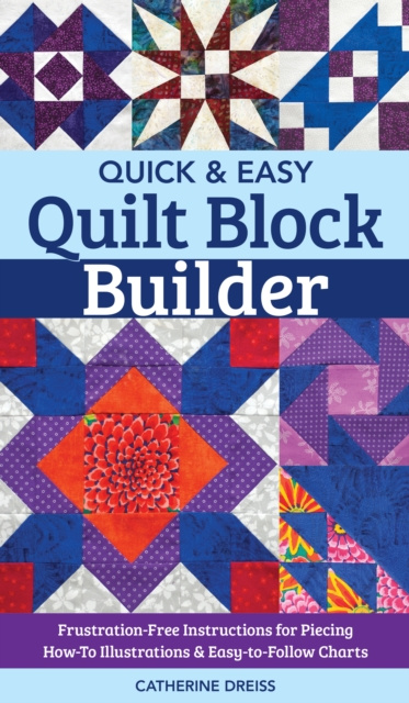E-kniha Quick & Easy Quilt Block Builder Catherine Dreiss