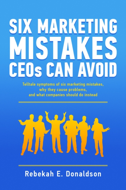 E-knjiga Six Marketing Mistakes CEOs Can Avoid Rebekah E. Donaldson