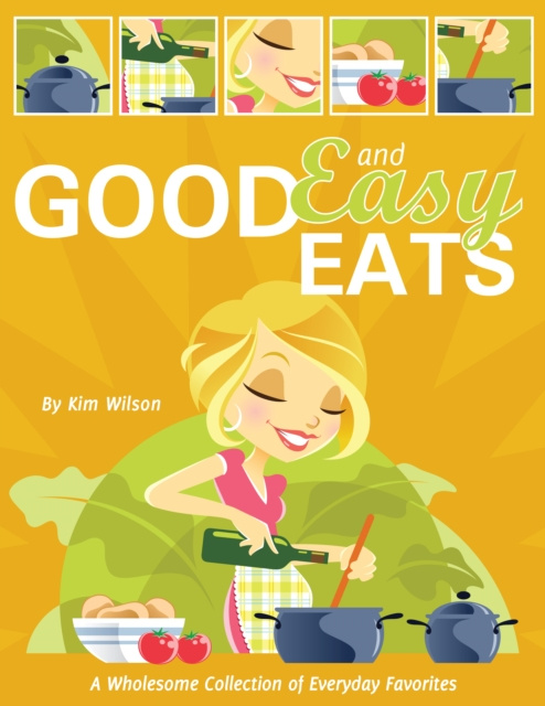 E-knjiga Good and Easy Eats Kim Wilson