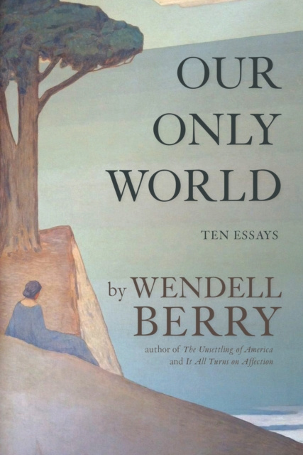E-knjiga Our Only World Wendell Berry