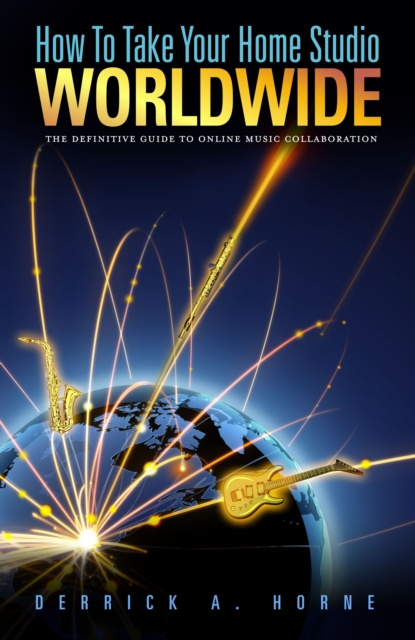 E-knjiga How To Take Your Home Studio Worldwide Derrick A. Horne