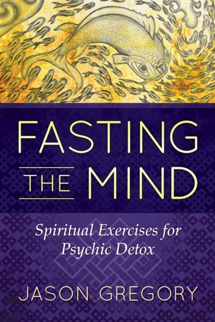 E-kniha Fasting the Mind Jason Gregory