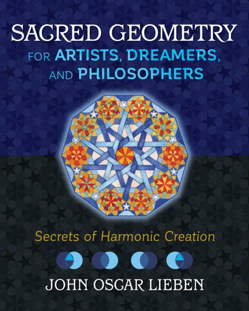 E-kniha Sacred Geometry for Artists, Dreamers, and Philosophers John Oscar Lieben