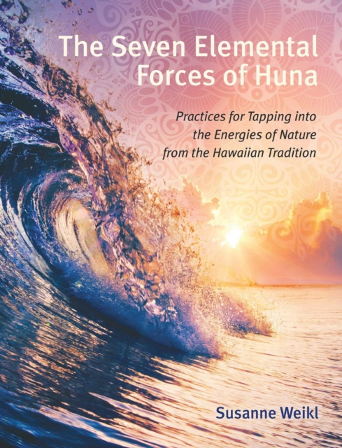 E-kniha Seven Elemental Forces of Huna Susanne Weikl