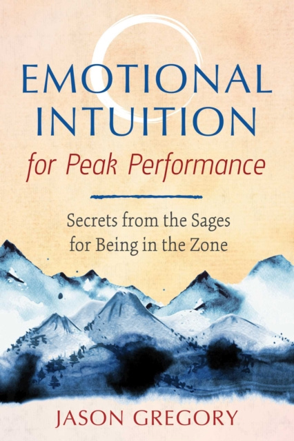 E-kniha Emotional Intuition for Peak Performance Jason Gregory