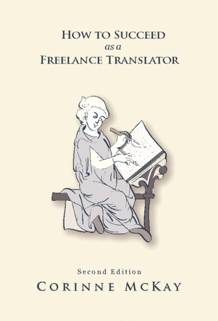 E-kniha How to Succeed as a Freelance Translator, Second Edition Corinne McKay