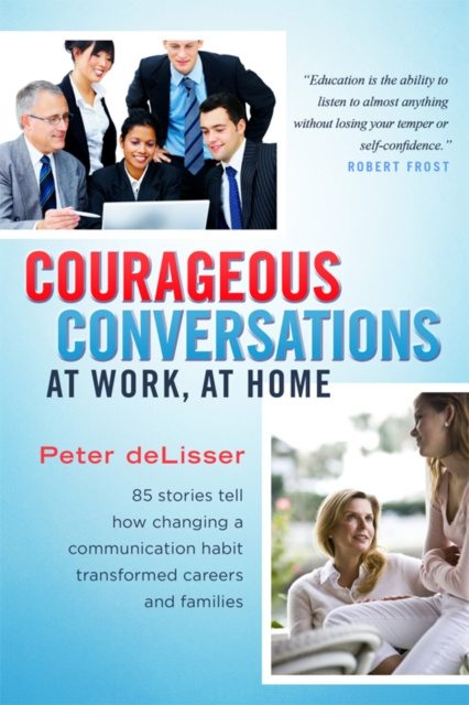 E-knjiga Courageous Conversations at Work, at Home Peter deLisser