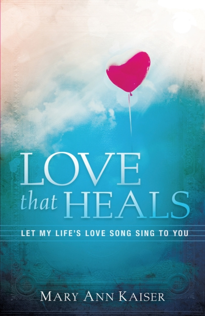 E-knjiga Love That Heals Mary Ann Kaiser