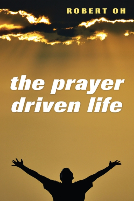 E-book Prayer Driven Life Robert Oh