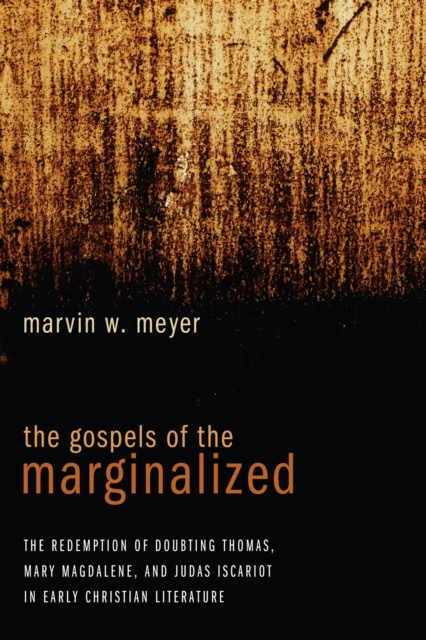 E-kniha Gospels of the Marginalized Marvin W. Meyer