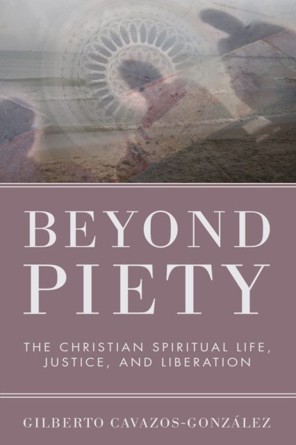 E-knjiga Beyond Piety Gilberto Cavazos-Gonzalez OFM