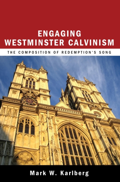E-book Engaging Westminster Calvinism Mark W. Karlberg
