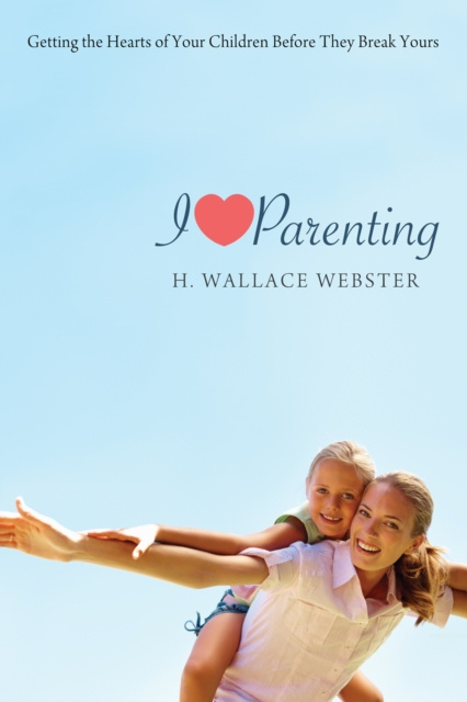 E-book I Heart Parenting H. Wallace Webster