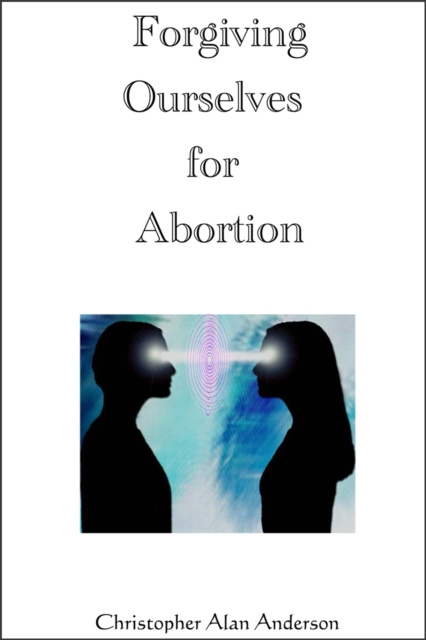 E-knjiga Forgiving Ourselves for Abortion Christopher Alan Anderson
