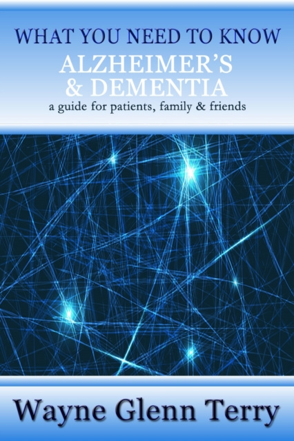 E-book What You Need To Know - Alzheimer's & Dementia Wayne Glenn Terry