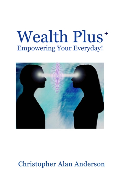E-knjiga Wealth Plus+ Empowering Your Everyday! Christopher Alan Anderson