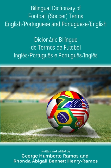 E-kniha Bilingual Dictionary of Football (Soccer) Terms English/Portuguese and Portuguese/English -Dicionario Bilingue de Termos de Futebol Ingles/Portugues e George Humberto Ramos