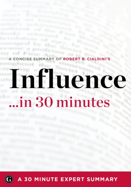 E-kniha Influence by Robert B. Cialdini - A Concise Understanding in 30 Minutes (30 Minute Expert Series) 30 Minute Expert Series