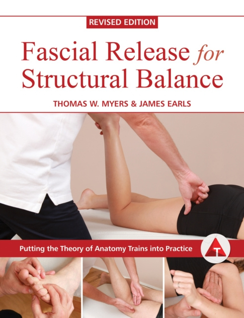 E-kniha Fascial Release for Structural Balance, Revised Edition Thomas Myers