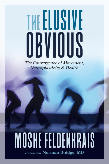 E-kniha Elusive Obvious Moshe Feldenkrais