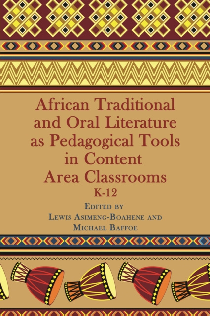 E-book African Traditional And Oral Literature As Pedagogical Tools In Content Area Classrooms Lewis Asimeng-Boahene
