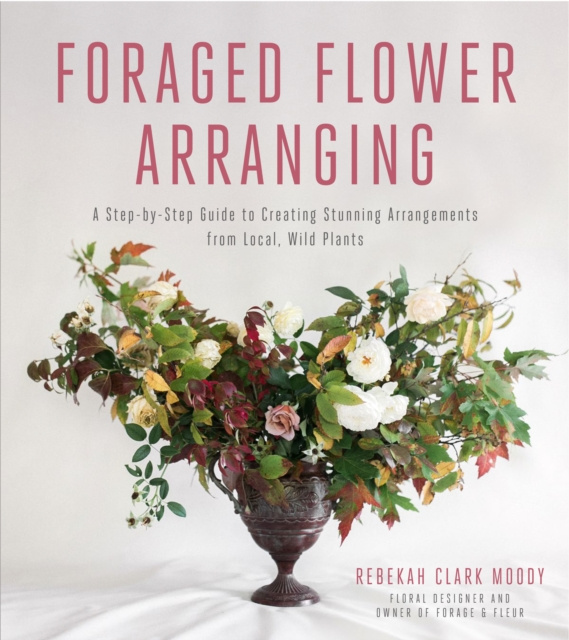 E-knjiga Foraged Flower Arranging Rebekah Clark Moody