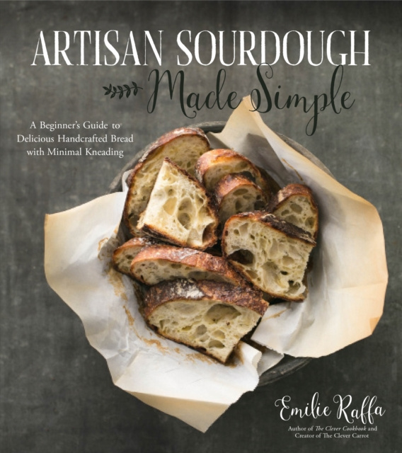 E-kniha Artisan Sourdough Made Simple Emilie Raffa