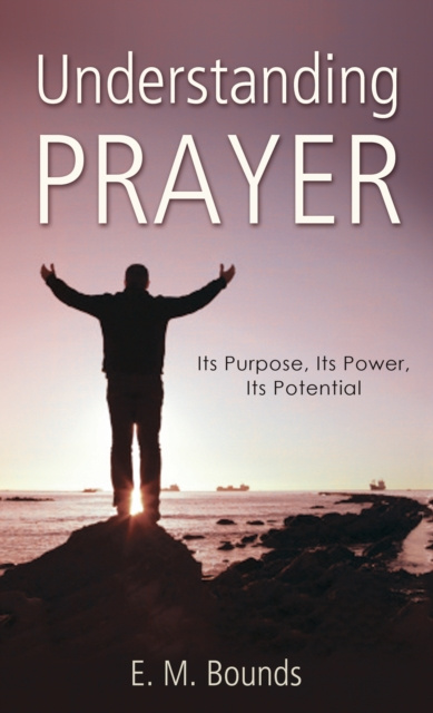 E-book Understanding Prayer E. M. Bounds