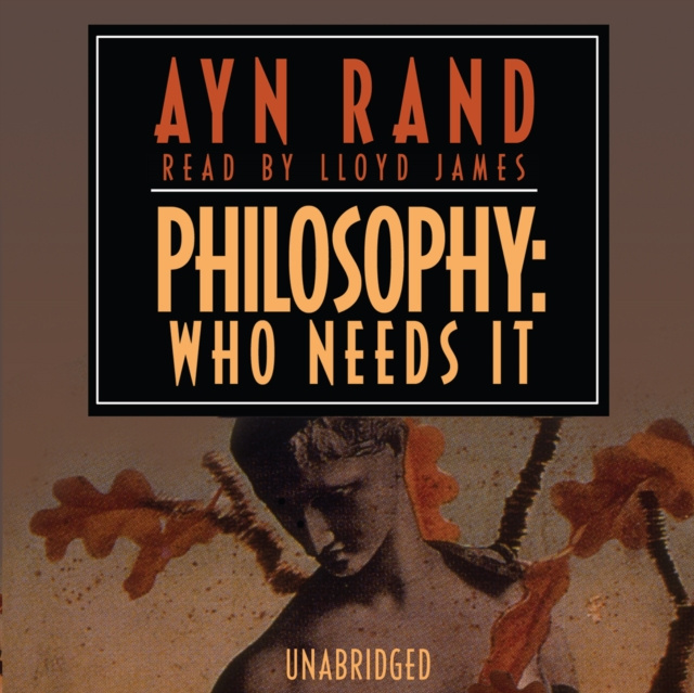 Hörbuch Philosophy: Who Needs It Ayn Rand