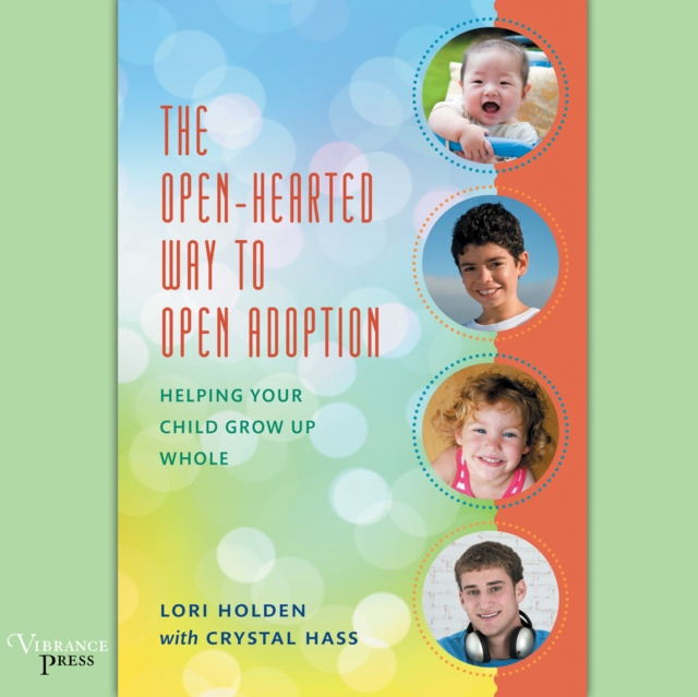 Audiokniha Open-Hearted Way to Open Adoption Lori Holden