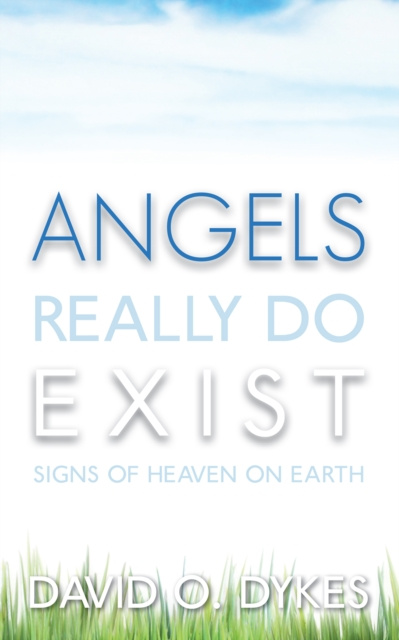 E-knjiga Angels Really Do Exist David O. Dykes