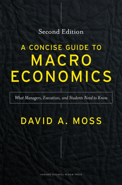 E-kniha Concise Guide to Macroeconomics, Second Edition David Moss