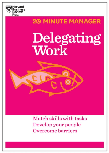 E-book Delegating Work (HBR 20-Minute Manager Series) Harvard Business Review