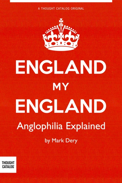 E-kniha England My England: Anglophilia Explained Mark Dery