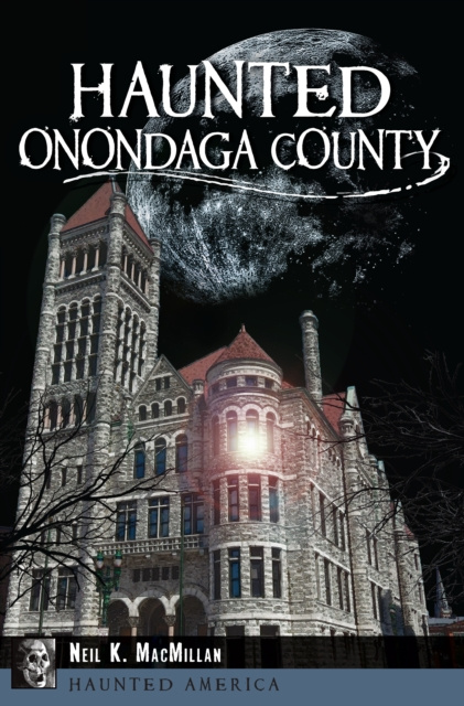 Libro electrónico Haunted Onondaga County Neil K. MacMillan