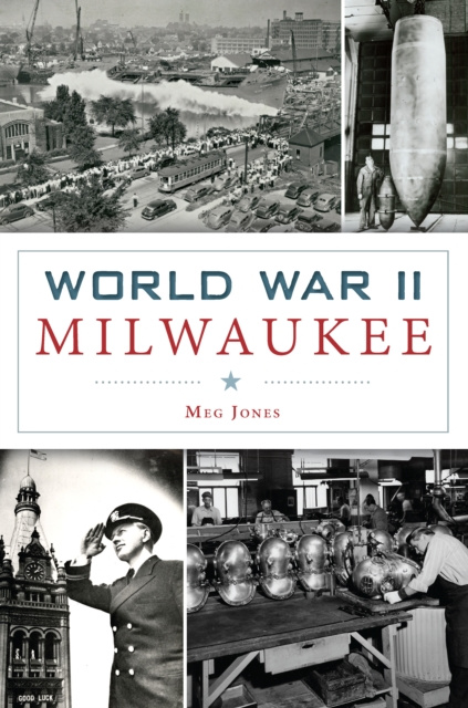 E-book World War II Milwaukee Meg Jones