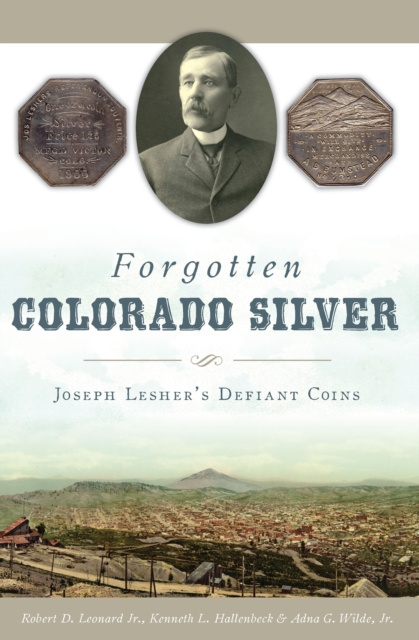 E-book Forgotten Colorado Silver Robert D. Leonard Jr.