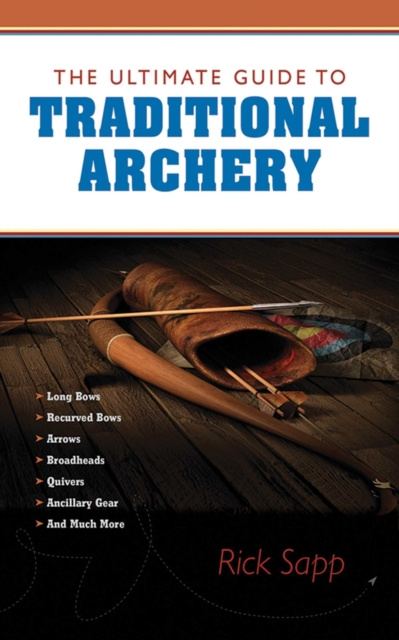 E-kniha Ultimate Guide to Traditional Archery Rick Sapp