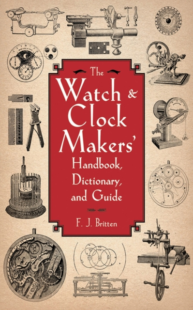 E-book Watch & Clock Makers' Handbook, Dictionary, and Guide F. J. Britten