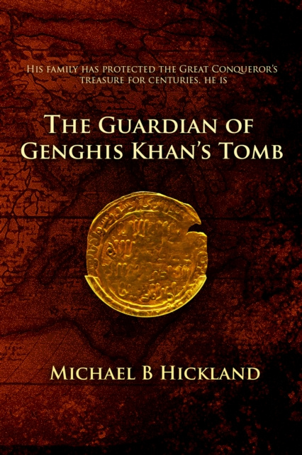 E-knjiga Guardian of Genghis Khan's Tomb Michael B. Hickland