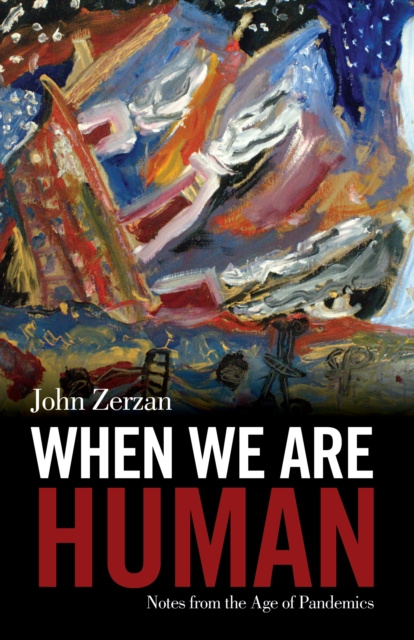 E-kniha When We Are Human John Zerzan