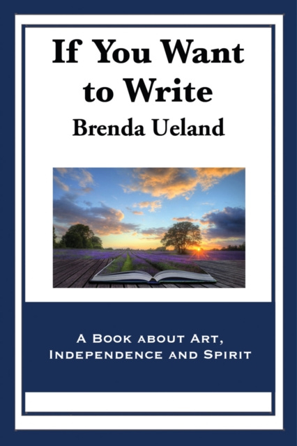 E-knjiga If You Want to Write Brenda Ueland