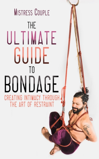E-book Ultimate Guide to Bondage Mistress Couple