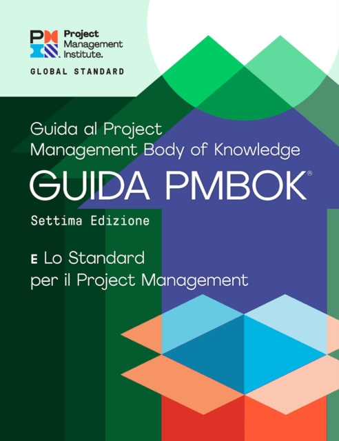 E-kniha Guide to the Project Management Body of Knowledge (PMBOK(R) Guide) - Seventh Edition and The Standard for Project Management (ITALIAN) Project Management Institute Project Management Institute