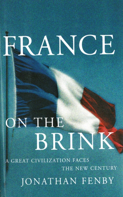 E-kniha France On The Brink: A Great Civilization Faces a New Century Jonathan Fenby