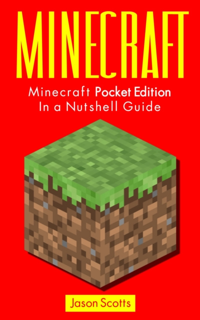 E-Book Minecraft: Minecraft Pocket Edition In a Nutshell Guide Jason Scotts