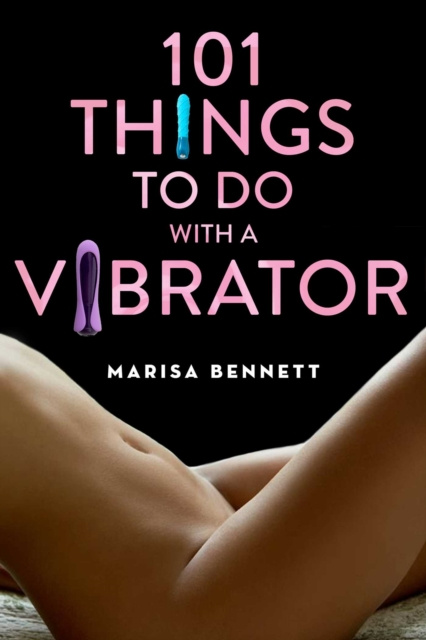E-book 101 Things to Do with a Vibrator Marisa Bennett