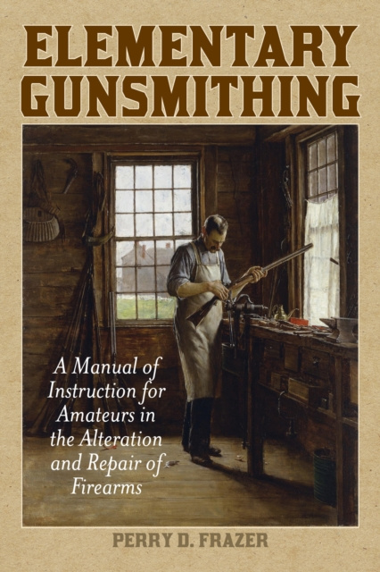E-book Elementary Gunsmithing Perry D. Frazer